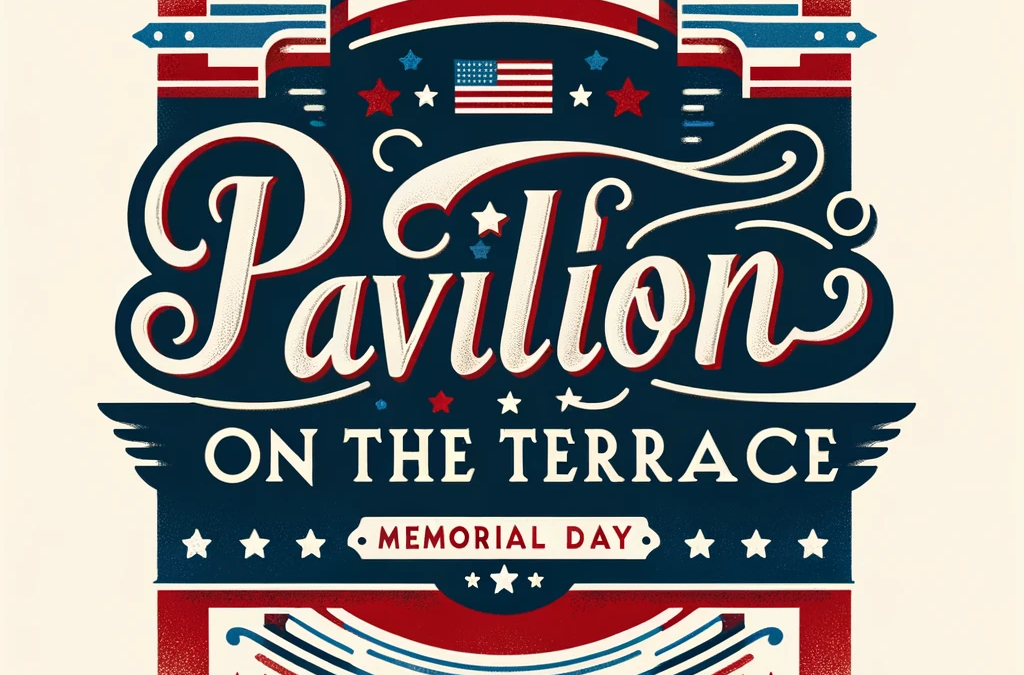 Memorial Day at Pavilion on the Terrace®: Honoring Our Heroes